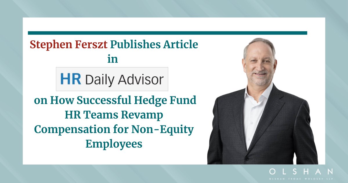 .<a href="/OlshanLaw/">OlshanLaw</a> Employee Benefits and Tax &amp; Personal Planning partner Stephen Ferszt Publishes Article in <a href="/HRDailyAdvisor/">HR Daily Advisor</a> on How Successful Hedge Fund HR Teams Revamp Compensation for Non-Equity Employees
#OlshanLaw #HedgeFundsStrategy #HRDailyAdvisor #EmployeeRetention