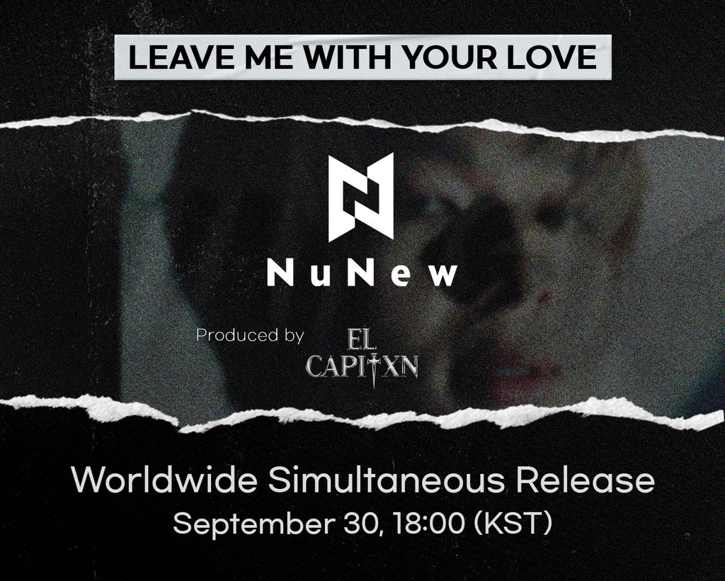 NuNew announces his Korean debut single ‘Leave Me With Your Love’, produced by EL CAPITXN. Out on September 30th.