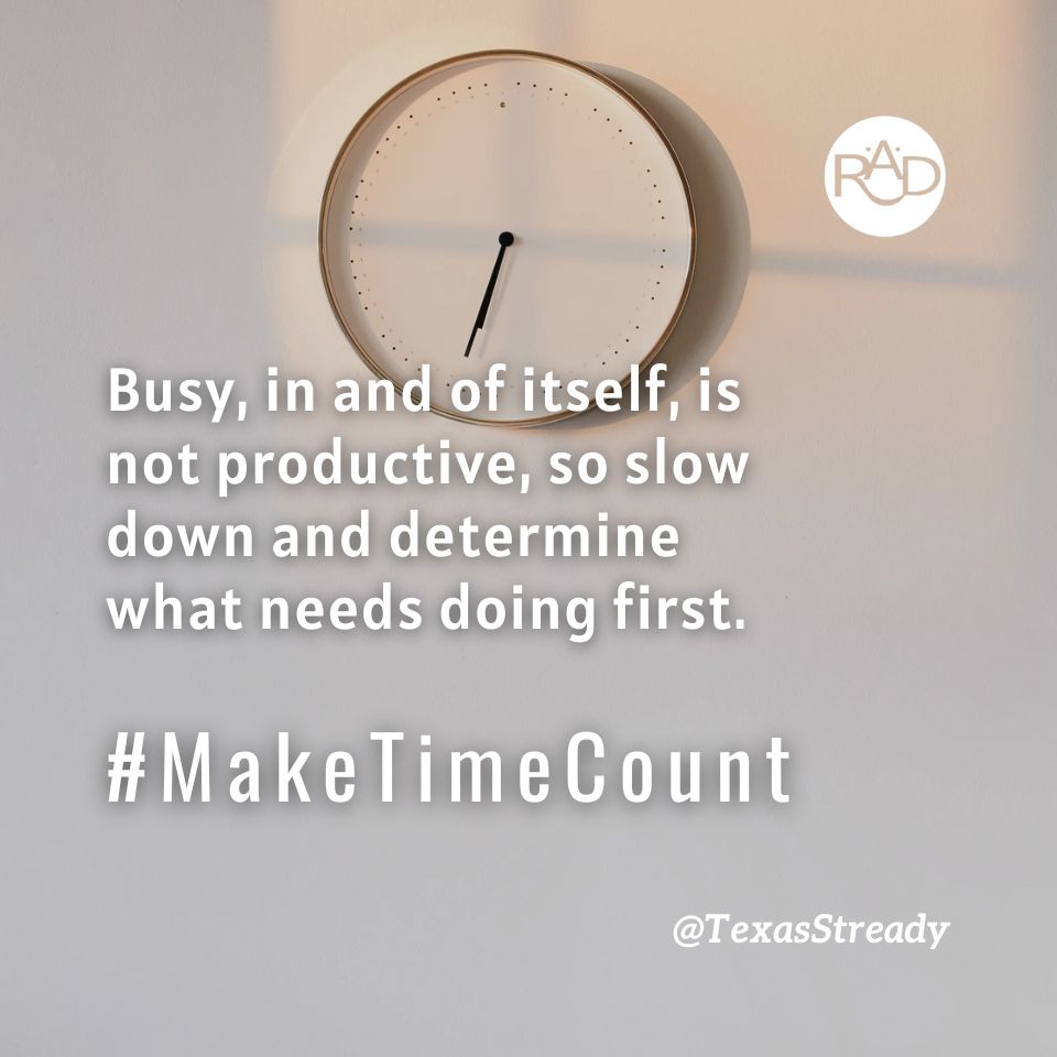 TexasStready's tweet image. Busy, in and of itself, is not productive, so slow down and determine what needs doing first.
#MakeTimeCount #DailyTrophy #ARadicalDifference