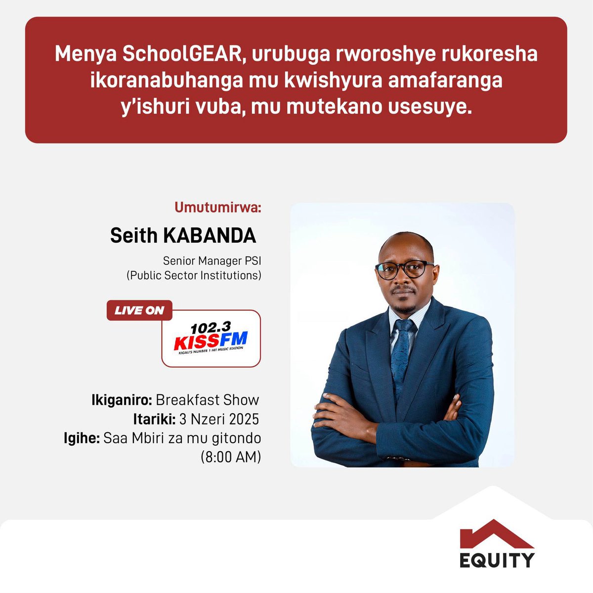 RwEquityBank's tweet photo. Ese wifuza gusobanukirwa birambuye ibijyanye na SchoolGEAR?

Tukurarikiye ikiganiro cyihariye kizagaruka kuri iyi gahunda igamije korohereza ababyeyi n'abandi koroherwa no kwishyura amafaranga y’ishuri hifashishijwe ikoranabuhanga.

📅 Ku wa Gatatu, tariki ya 03/09/2025
⏰ Saa Mbiri za mu gitondo (8:00 AM)
📻 Kiss FM
