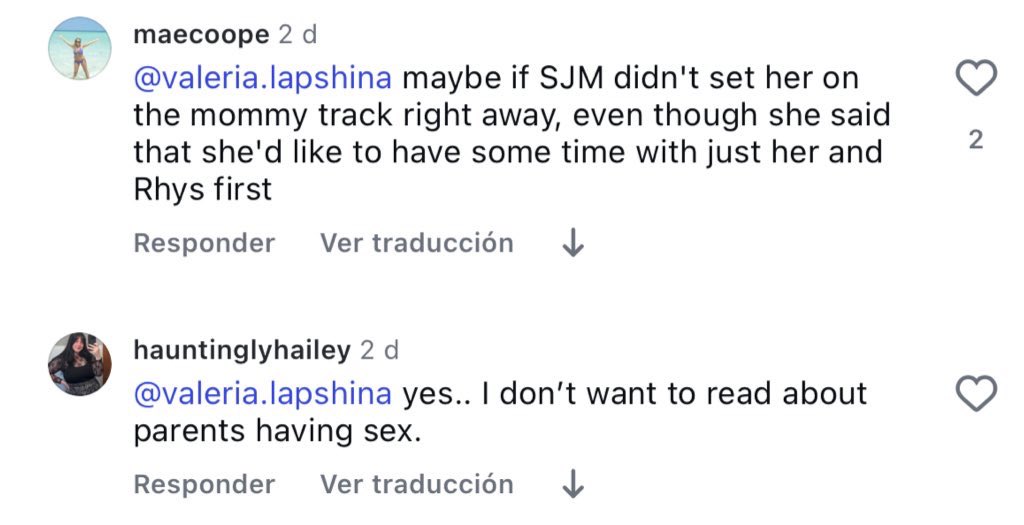 Tengo muchas cosas q decir y ninguna buena.

Primero: Ser madre no te impide nada

Segundo: odio a sarah porq tiene culpa de que el fandom reduzca acotar al sexo 

Tercero: Lo de no quiero leer feysand porq no quiero leer a padres teniendo sexo no sé ni cómo empezar a comentarlo