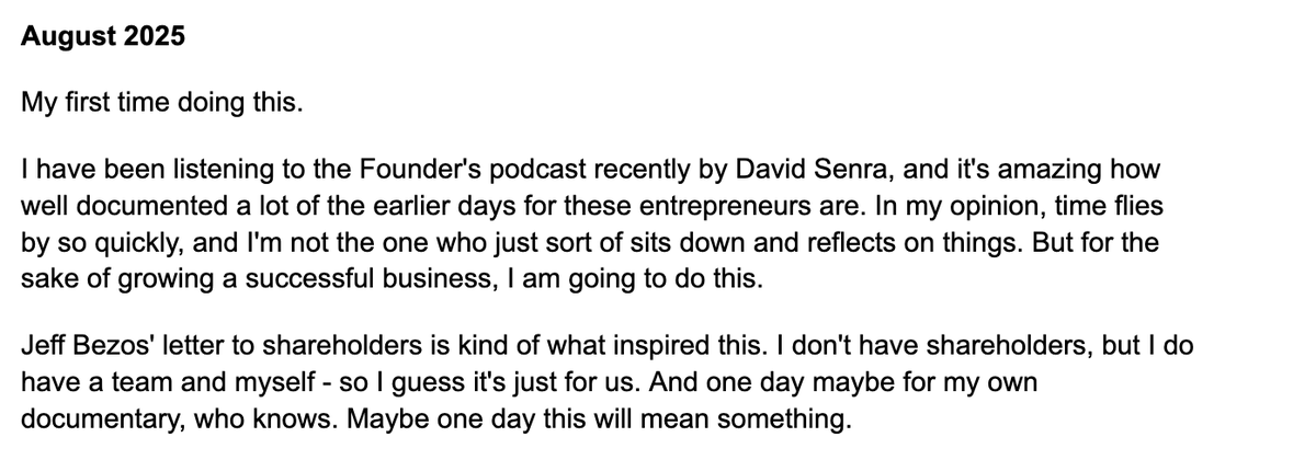 Shoutout to <a href="/FoundersPodcast/">David Senra</a> for that Bezos shareholder letters episode. 

Got me thinking - if I'm serious about building a long-term business, I should start writing letters to myself and our team. 

So decades later we can look back at it.