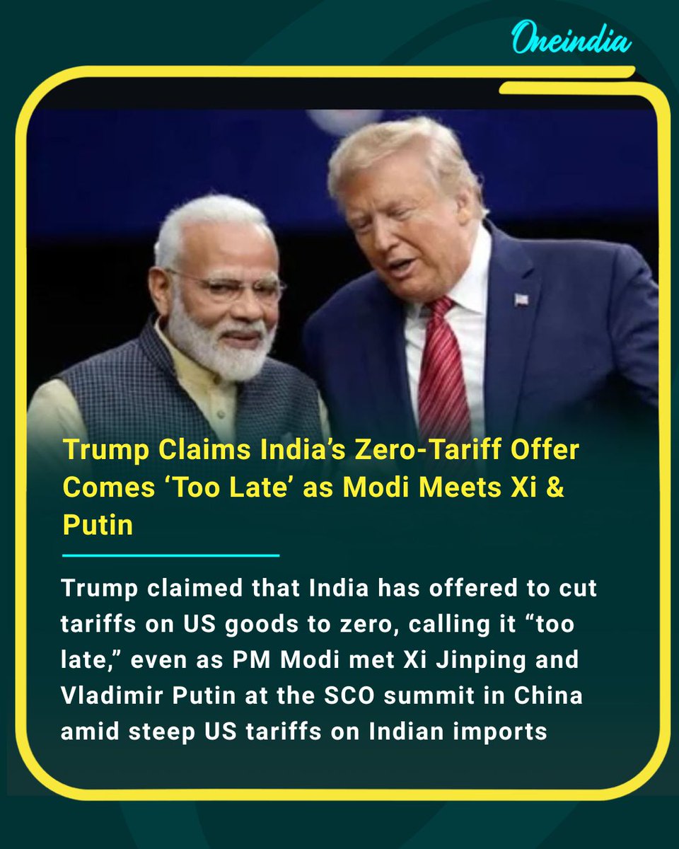Oneindia's tweet image. Trade heat rises!  Trump slams India’s “late” zero-tariff offer while Modi strengthens ties with Xi &amp;amp; Putin at the SCO summit

#TrumpVsIndia #TradeTensions #ModiInChina #SCO2025 #GlobalPolitics #TariffWar #InternationalNews #OI