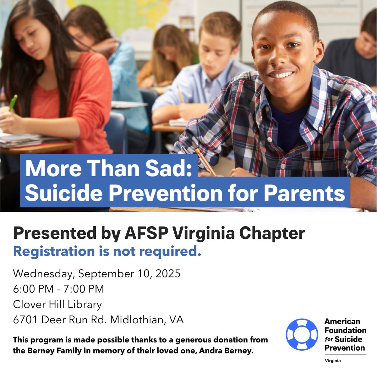 AFSP Virginia (@afspvirginia) on Twitter photo Join us on Wednesday, September 10th from 6PM to 7PM at Clover Hill Library in Midlothian for More Than Sad: Suicide Prevention for Parents. The program is free, and registration is not required for this event.
Questions or more info: Terron Watkins, twatkins@afsp.org Join us on Wednesday, September 10th from 6PM to 7PM at Clover Hill Library in Midlothian for More Than Sad: Suicide Prevention for Parents. The program is free, and registration is not required for this event.
Questions or more info: Terron Watkins, twatkins@afsp.org