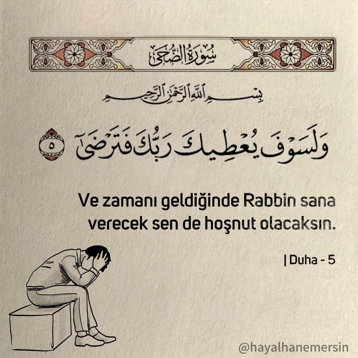 Zannetme ki Rabbin unuttu,
daha güzeli için erteledi..