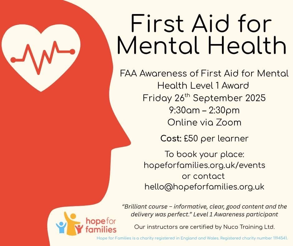 This September <a href="/Hope_FamiliesUK/">Hope for Families</a> will be running the accredited FAA Awareness of First Aid for Mental Health Level 1 Award training course for professionals and individuals working with families in a paid or voluntary capacity
For more details and booking: hopeforfamilies.org.uk/events