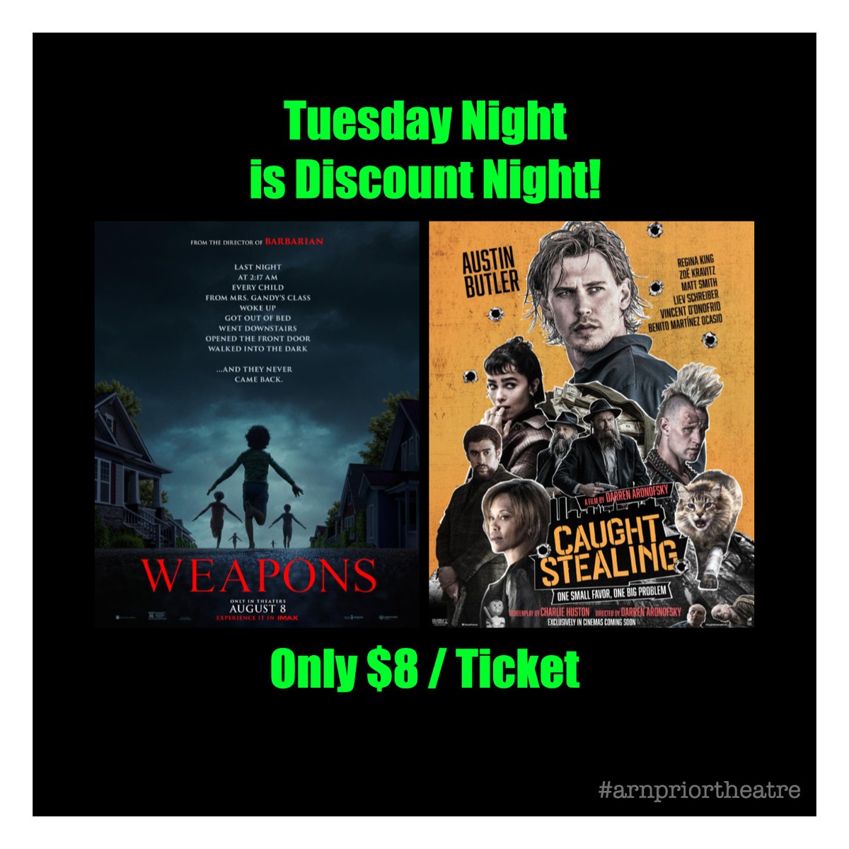 Tuesday Night is Discount Night!
Only $8/ Ticket!

Two fabulous movies to choose from!

MOVIE: Weapons
RATED: 18A
Tuesday - 7:30pm

-

MOVIE: Caught Stealing
RATED: 14A
Tuesday - 7:30pm

#arnpriortheatre