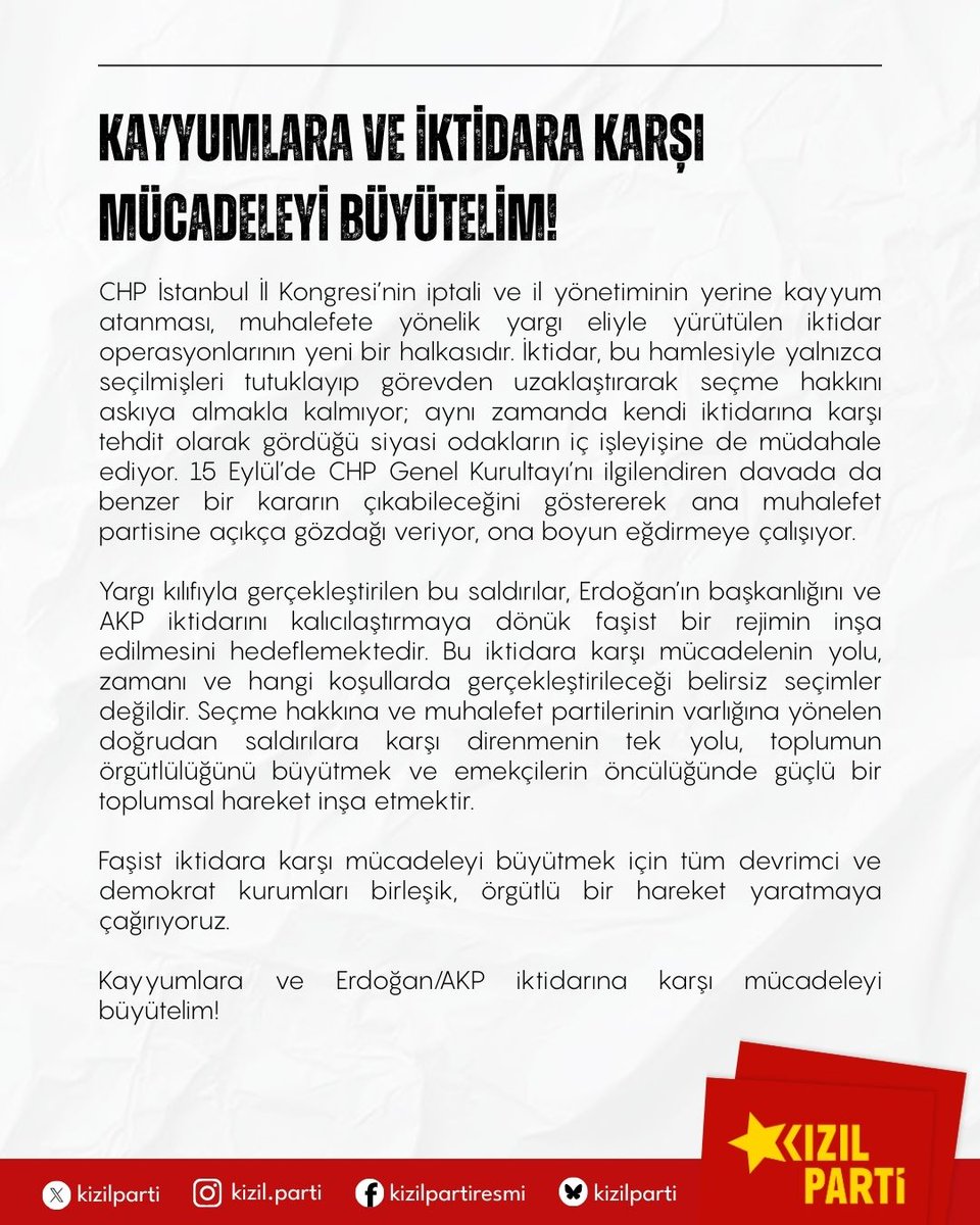 KAYYUMLARA VE İKTİDARA KARŞI MÜCADELEYİ BÜYÜTELİM!

CHP İstanbul İl Kongresi’nin iptali ve il yönetiminin yerine kayyum atanması, muhalefete yönelik yargı eliyle yürütülen iktidar operasyonlarının yeni bir halkasıdır.

İktidar, bu hamlesiyle yalnızca seçilmişleri tutuklayıp