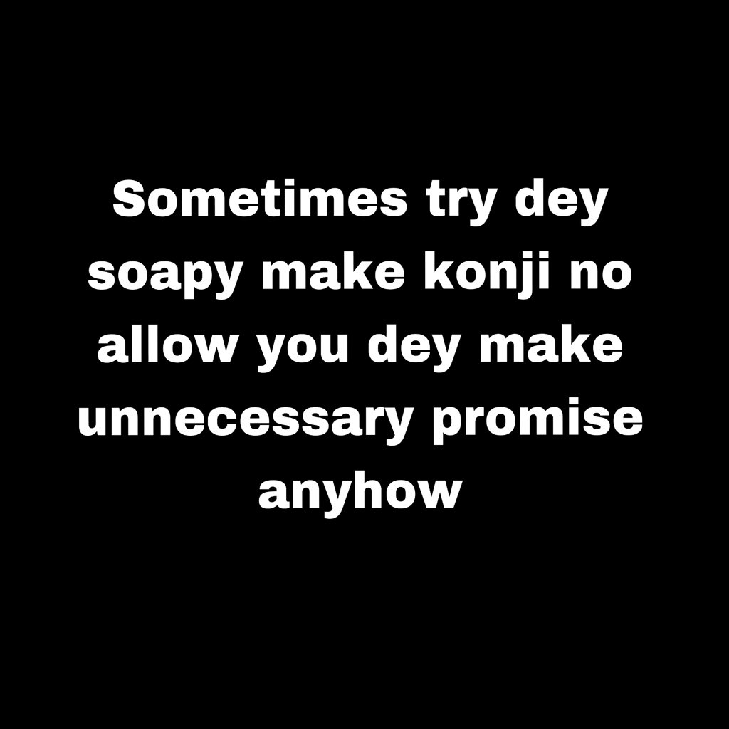 OlaColour's tweet image. Make you no go dey promise anyhow