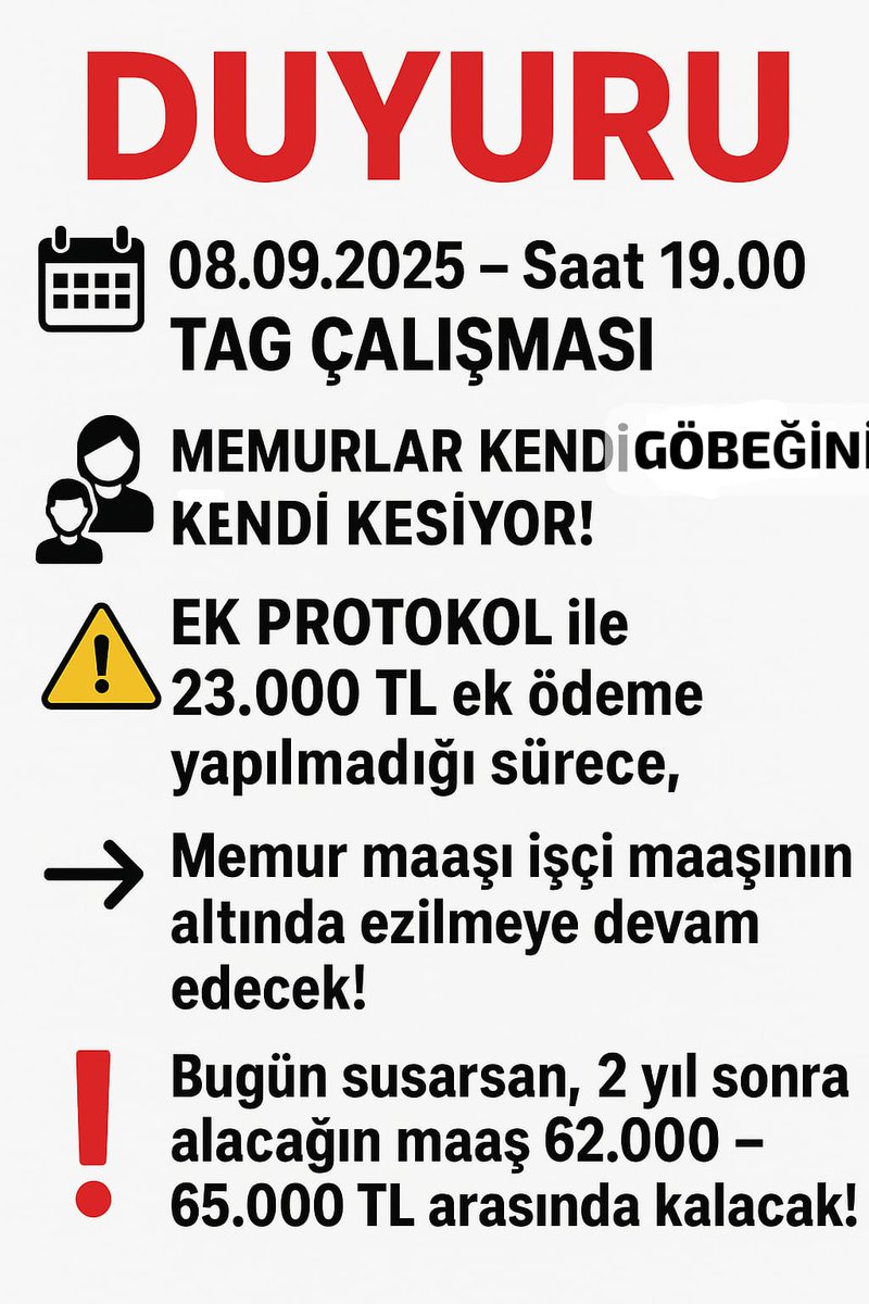 - SUSTUĞUNUZ AN ,

HALİNİZDEN MEMNUNSUNUZ ZANNEDECEKLER

HAKKINIZI VERMEMEYE DEVAM EDECEKLER !

O YÜZDEN SUSMUYORUZ !

"TÜM MEMURLAR" BİRLEŞİYORUZ ,

DAHA YÜKSEK SESLE HAKLARIMIZI İSTİYORUZ !

08/09/2025 Saat:19.00'da burada buluşalım !