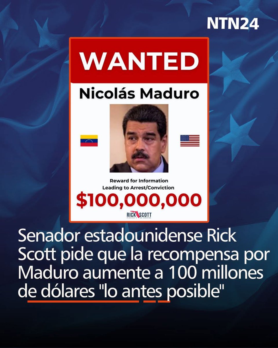 Rick Scott, senador en EE.UU, píde que séan aumentados a 100 millónes de dólares la recompensa de Nicolás Maduro...