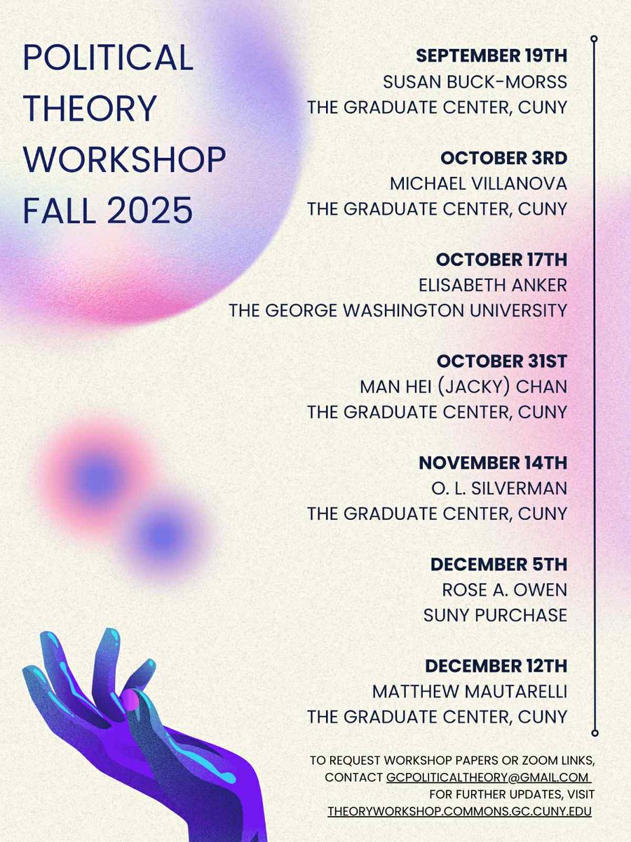 We are excited to announce our Fall 2025 lineup for the Political Theory Workshop at The Graduate Center, CUNY! 

To join our mailing list and receive updates about the Workshop: bit.ly/4p5k9EG