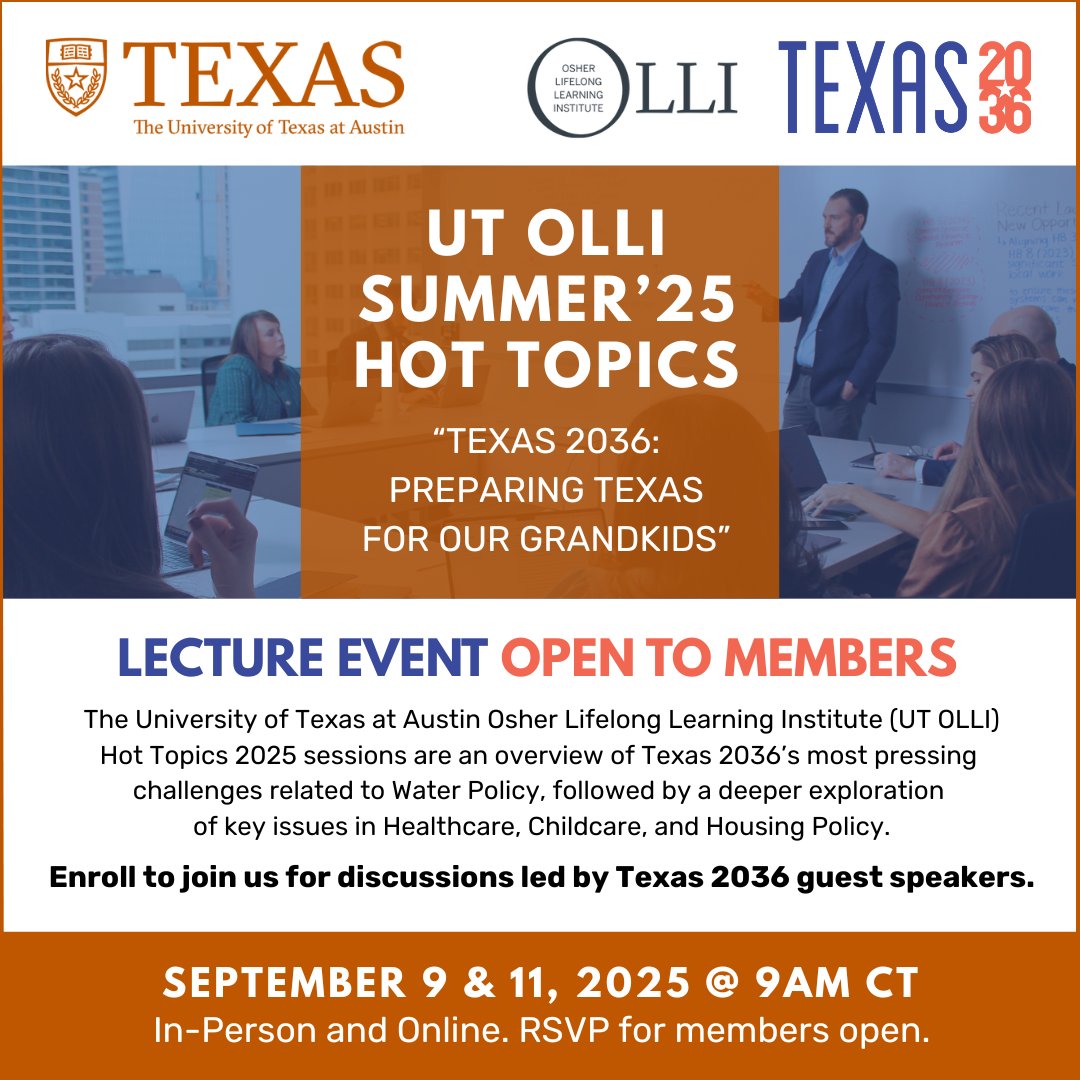 UT OLLI presents this year’s Hot Topics, Texas 2036: Preparing Texas for Our Grandkids, taking place on September 9 &amp; 11. This two-day event will explore the organization's mission and initiatives. 

Visit olli.utexas.edu for more info and how to enroll today!