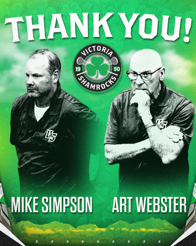 After many years of dedicated service to the Victoria Shamrocks and the sport of lacrosse, the Victoria Shamrocks announce that head coach Mike Simpson and assistant coach Art Webster have resigned from their positions with the club. Read more at VictoriaShamrocks.com