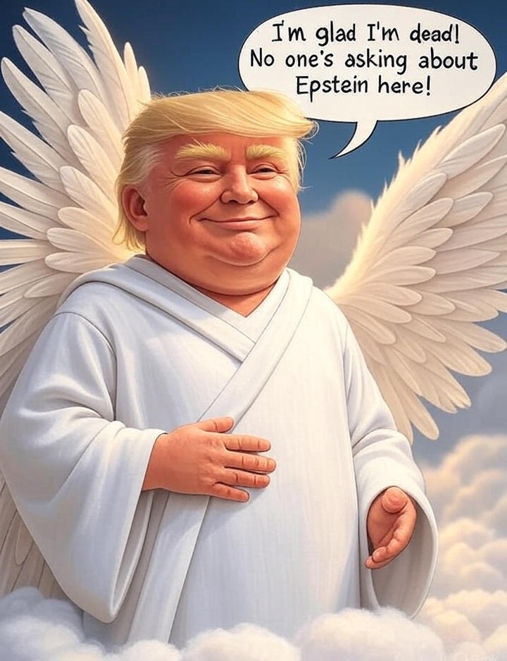 kingwolfe96's tweet image. Would he really be in heaven though? Prolly not 🔥👿 

#Trump #Dictator #DictatorTrump #EpsteinTrumpFiles #TrumpEpsteinFiles #Russia #Putin #EpsteinFiles #trumpdead #whereistrump #TrumpIsDead #TrumpIsARussianAsset