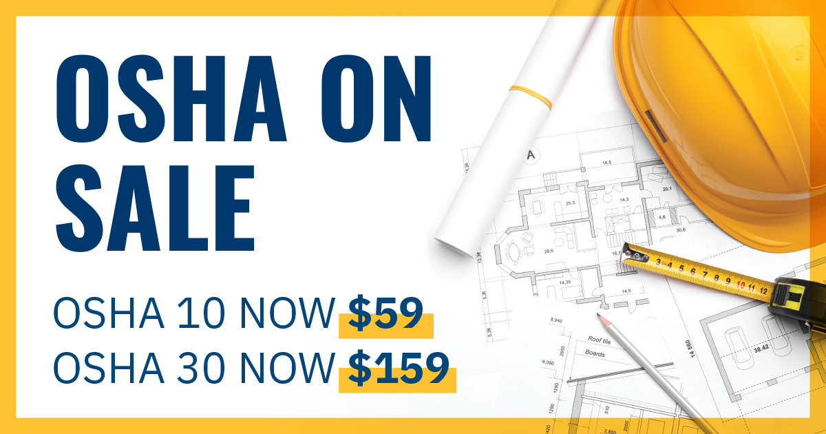 OSHA 10 &amp; 30 ON SALE! For a limited time, all OSHA 10-Hour courses are only $59 and all OSHA 30-Hour courses are only $159. Hurry, offer ends soon! bit.ly/46gcUlM