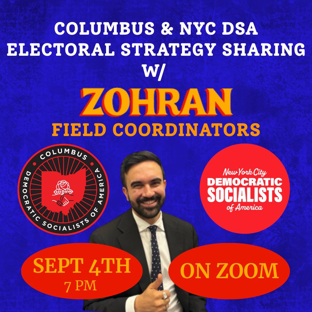 Columbus_DSA's tweet image. Thurs, Sept 4, 7pm, Field Coordinators w/ the Zohran campaign will join us to talk about how it was built within @nycDSA, maintained a strong foundation of volunteers &amp;amp; community leaders across the city &amp;amp; created such a good media campaign

Register here: us02web.zoom.us/meeting/regist…