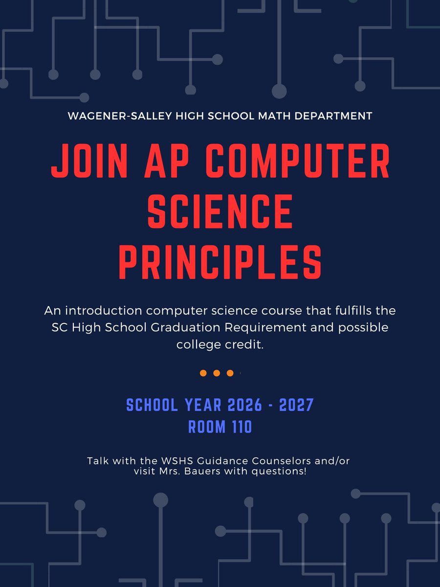 Math Tutoring will be held every Tuesday and Thursday from 3:30 to 4:15 in room 110.

School Year 2026-2027:  AP Computer Science Principles: An introduction computer science course that fulfills the SC HS Grad Requirement.  ?s see Guidance and/or visit Mrs. Bauers in Room 110