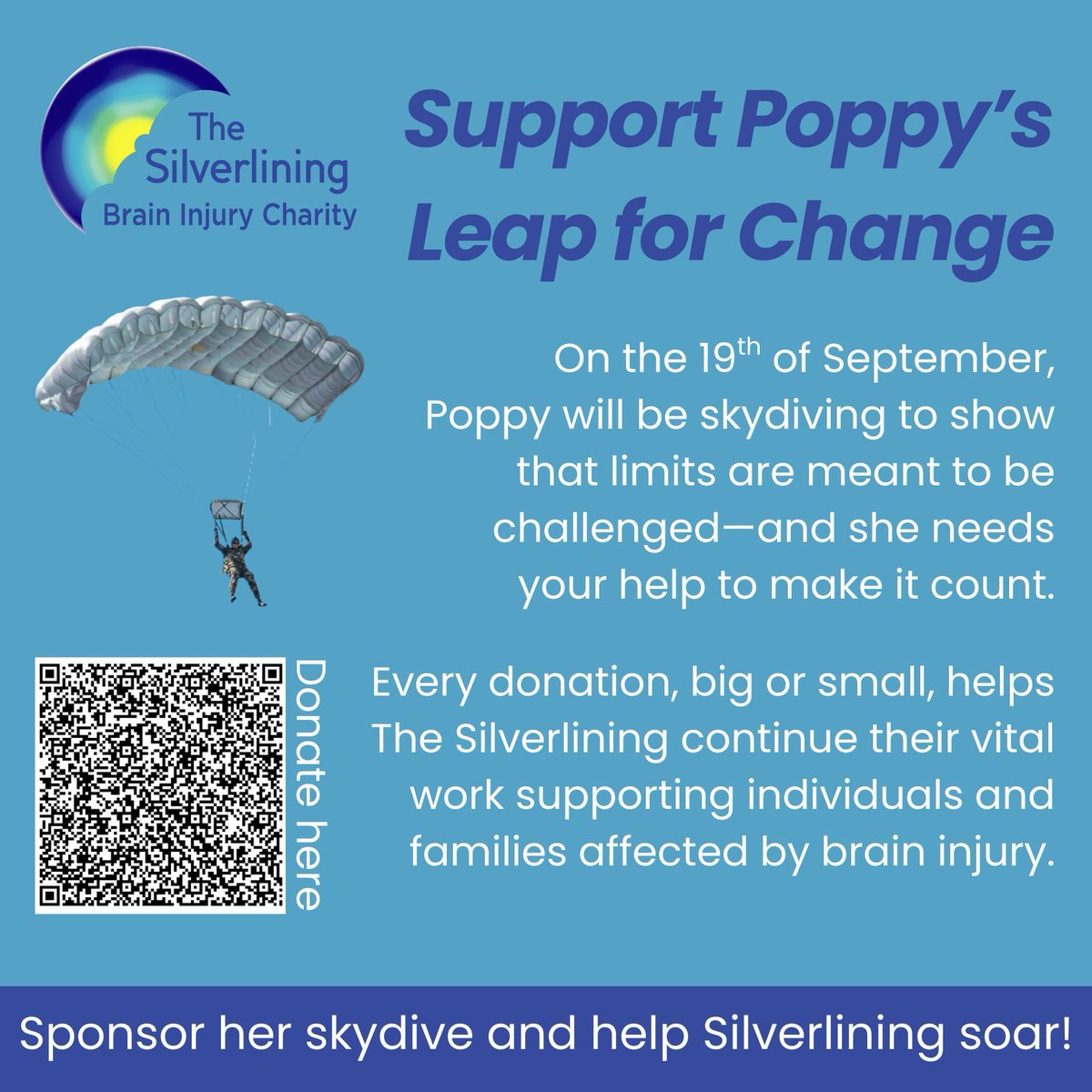 Poppy Atkinson is diving headfirst into her new volunteering role—literally.

On 19 September 2025, Poppy is skydiving to raise funds for The Silverlining Charity, an organisation dedicated to supporting individuals living with brain injuries. 

Help Poppy make her leap count.