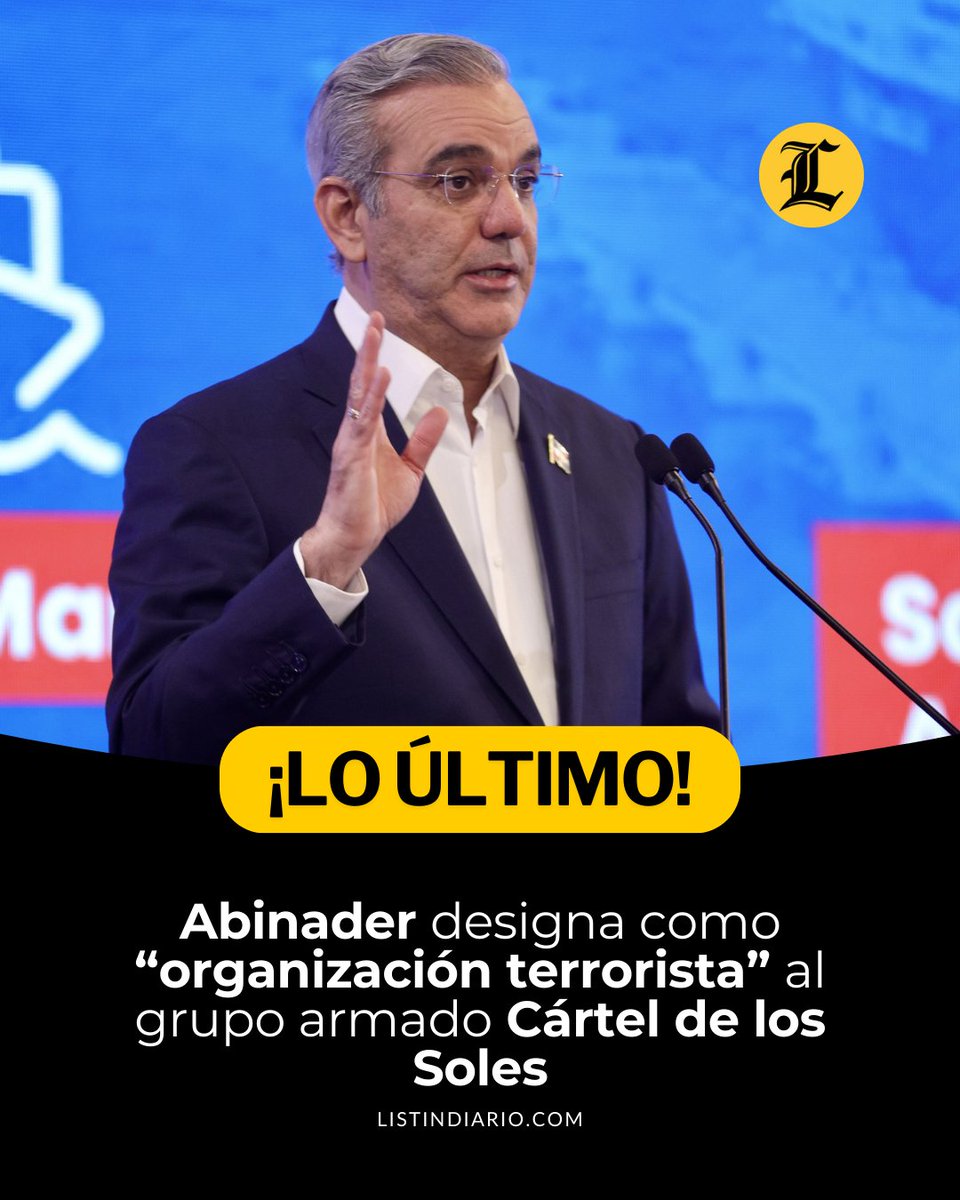 #LoÚltimoLD | Luis Abinader designó como organización terrorista al grupo armado Cártel de los Soles, mediante el decreto 500-25. 

#ListínDiario