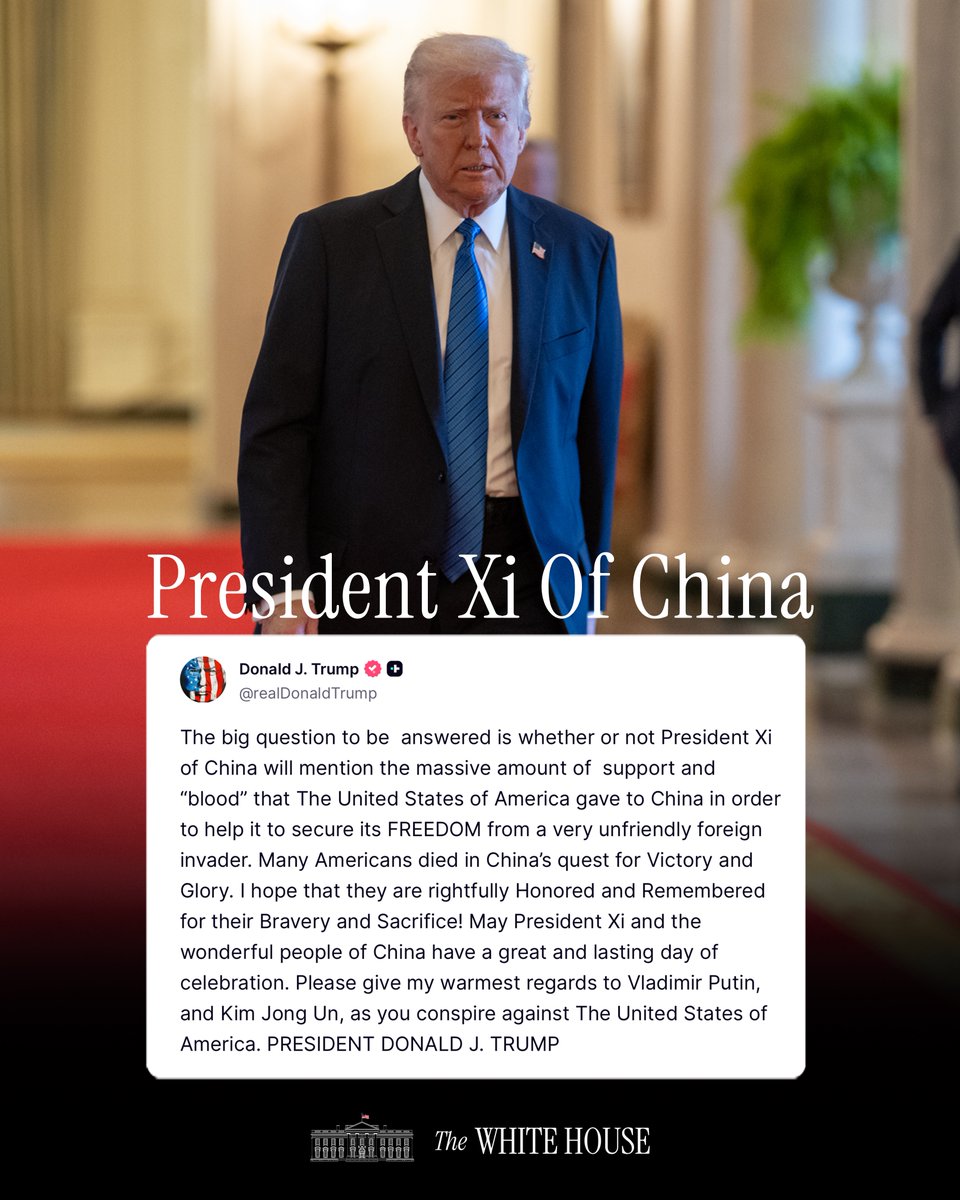WhiteHouse's tweet image. "The big question to be answered is whether or not President Xi of China will mention the massive amount of support and 'blood' that The United States of America gave to China in order to help it to secure its FREEDOM from a very unfriendly foreign invader..." - President Trump