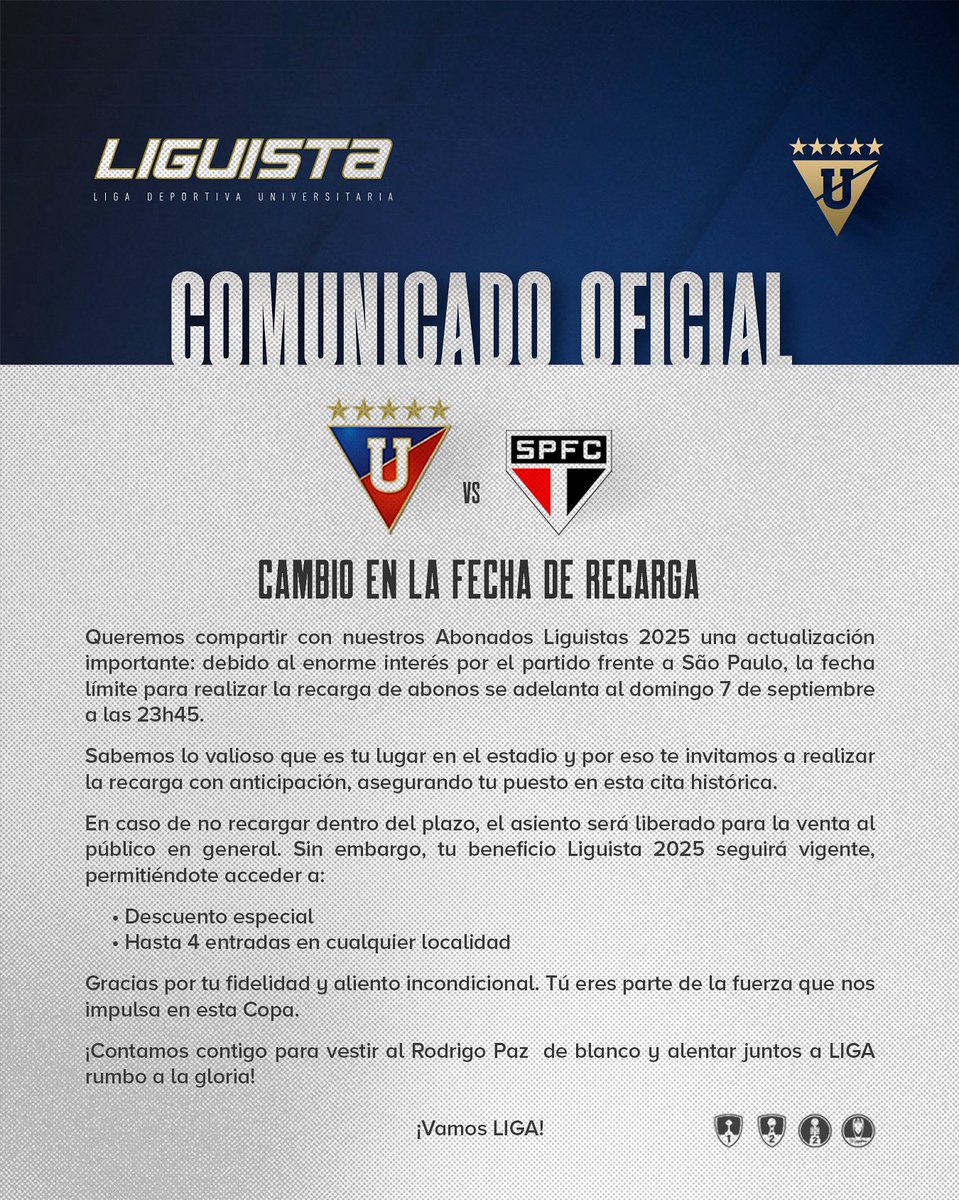 📢 ATENCIÓN, LIGUISTAS

Por la alta demanda para el partido de  ante São Paulo, por los cuartos de final de la Copa Libertadores 2025, adelantamos la fecha límite de recarga de abonos.

🗓 Nueva fecha tope:
Domingo 7 de septiembre – 23h45