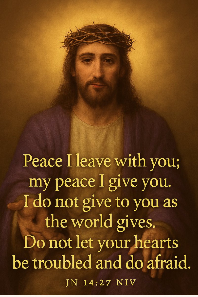 Peace I leave with you; MY PEACE I give you. I do not give to you as the world gives. Do not let your hearts be troubled and do not be afraid.
Jn14:27NIV