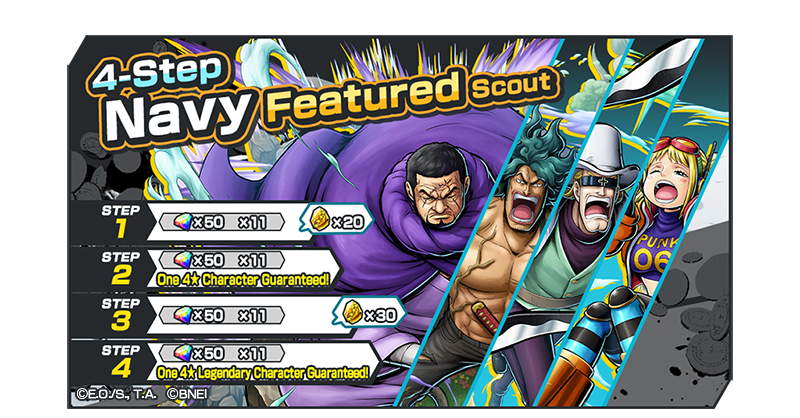 OPBR_global's tweet photo. [4-Step Navy Featured Scout]

A Featured Scout with characters like "Blind Swordsman Fujitora [Issho]" and "Groves of Wrath Ryokugyu [Aramaki]" is on!
There are great benefits on each step, including a guaranteed Legendary Character!

#BountyRush
#ONEPIECE https://t.co/vlkbHnzTnc