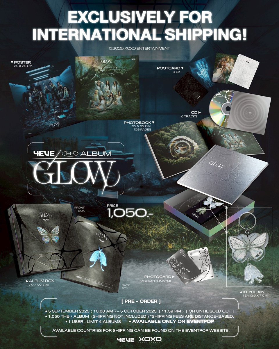 4EVE Boxset : EP Album GLOW
Exclusively for international shipping!

[ Pre - Order ]
🗓️ 5 September 2025 ( 10.00 am ) - 5 October 2025  ( 11.59 pm )  [ or until sold out ]
💰 1,050 THB / album  (Shipping not included ) *Shipping fees are distance-based.
🛒1 User : Limit 4 Albums