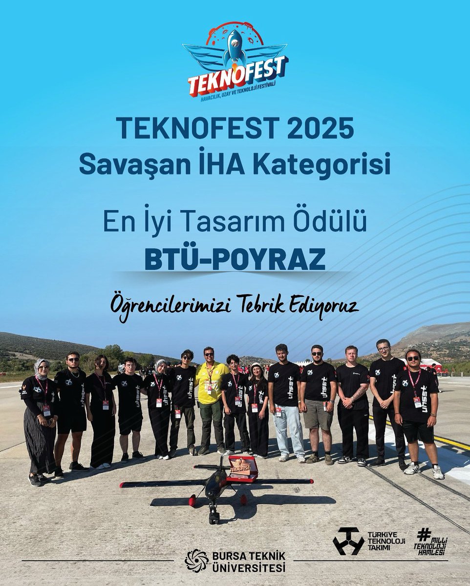 TEKNOFEST 2025 Savaşan İHA Kategorisinde "En İyi Tasarım" ödülü alan BTÜ-POYRAZ takımımızı kutluyor, diğer kategorilerde final heyecanı yaşamaya devam eden tüm takımlarımıza ve öğrencilerimize başarılar diliyoruz.