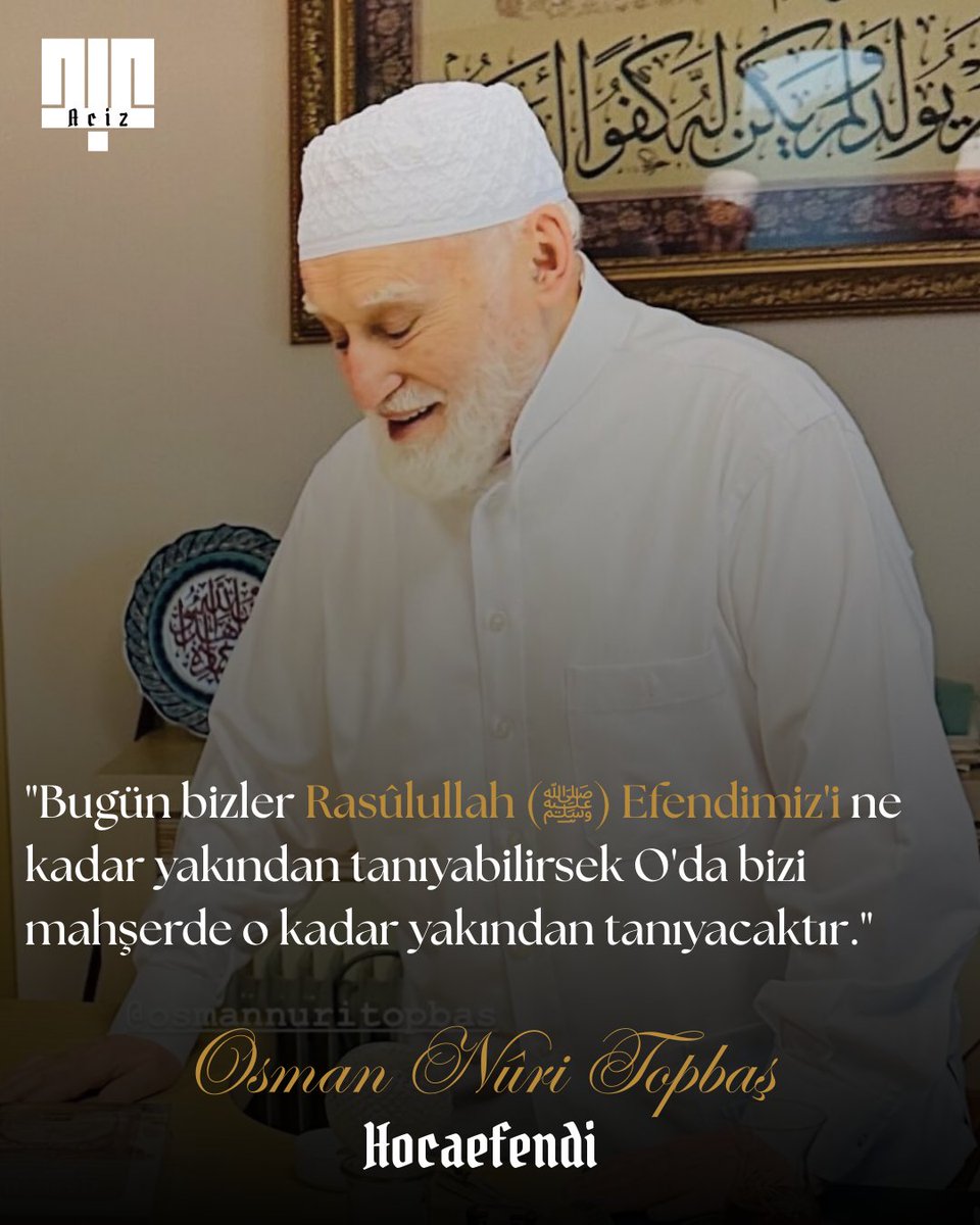 "Bugün bizler Rasûlullah (ﷺ) Efendimiz'i ne kadar yakından tanıyabilirsek O'da bizi mahşerde o kadar yakından tanır."

(Osman Nûri TOPBAŞ Efendi)