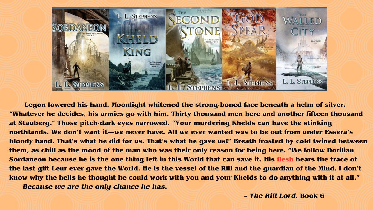 L.L. Stephens (@triempery) on Twitter photo It's Book Quote Wednesday #bookqw and the word is FLESH.
This snip from THE RILL LORD, the sixth and final book of the Triempery series, pretty much sums up the "flesh" issue. Just what Dorilian is... what he can become... why and how... serves as the core of the story... It's Book Quote Wednesday #bookqw and the word is FLESH.
This snip from THE RILL LORD, the sixth and final book of the Triempery series, pretty much sums up the "flesh" issue. Just what Dorilian is... what he can become... why and how... serves as the core of the story...