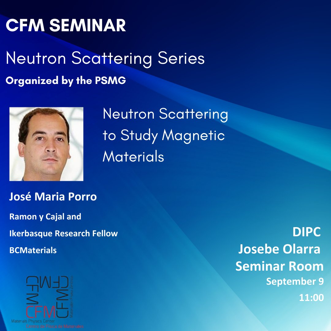 CFM Seminar
Neutron Scattering Series
📅 9/9/2025, 11:00
🎤 José Maria Porro (<a href="/BCMaterials/">BCMaterials</a> )
🧲 Neutron Scattering to Study Magnetic Materials 
🌍 <a href="/DIPCehu/">DIPC</a>  Josebe Olarra Seminar Room
cfm.ehu.es/es/actividad-i…
<a href="/Ikerbasque/">Ikerbasque</a> <a href="/CSIC/">CSIC</a> <a href="/upvehu/">UPV/EHU</a>