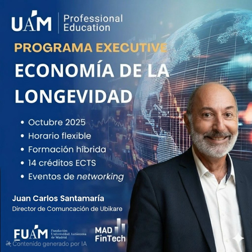 Como director de Comunicación de <a href="/ubikare/">UBIKARE</a> soy parte del equipo docente del Programa Executive en Economía de la Longevidad, una formación pionera impulsada por la Fundación de la Universidad Autónoma de Madrid (FUAM), el Clúster MADFinTech y el Foro ECOFIN.