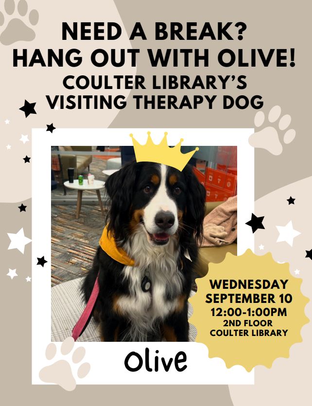 Need a break? Hang out with Olive, Coulter Library's visiting therapy dog!
Wednesday, September 10th, 12 - 1 pm, on the 2nd floor of Coulter Library!