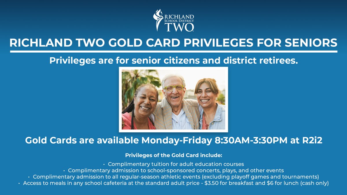 Richland School District Two is pleased to offer Gold Card privileges to Richland Two residents who are 60 years of age or older and all retirees of Richland Two.
Available: Monday-Friday | 8:30AM-3:30PM | R2i2
(Proof of residence is required, and cards do not expire)