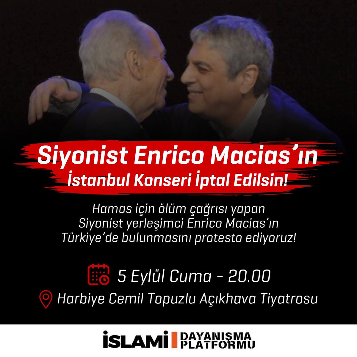❌️Türkiye'de Siyonist İstemiyoruz

Hamas için ölum çağrısı yapan siyonist yerleşimci Enrico Macias'ın Türkiye'de bulunmasını kabul etmiyoruz! #Siyonististemiyoruz

Protesto: 5 Eylül Cuma- 20.00
📍Harbiye Cemil Topuzlu Açık Hava Tiyatrosu