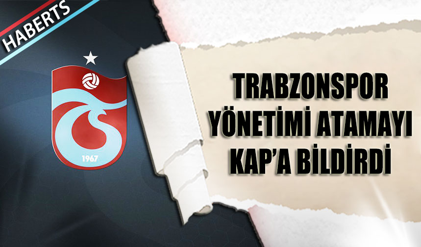 Trabzonspor yönetimi atamayı KAP'a bildirdi... Sürpriz isim göreve başladı

haberts.com/trabzonspor-yo…