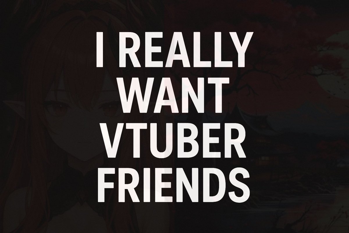 I just want some genuine VTuber friends 🥺❤️