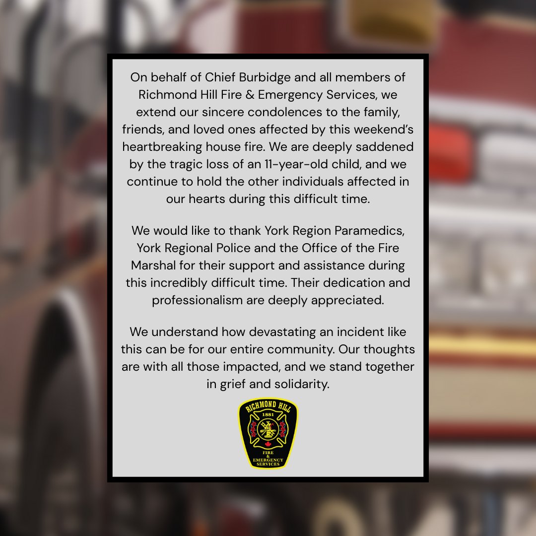 On behalf of Chief Burbidge and all members of Richmond Hill Fire &amp; Emergency Services, we extend our sincere condolences to the family, friends, and loved ones affected by this weekend’s heartbreaking house fire.