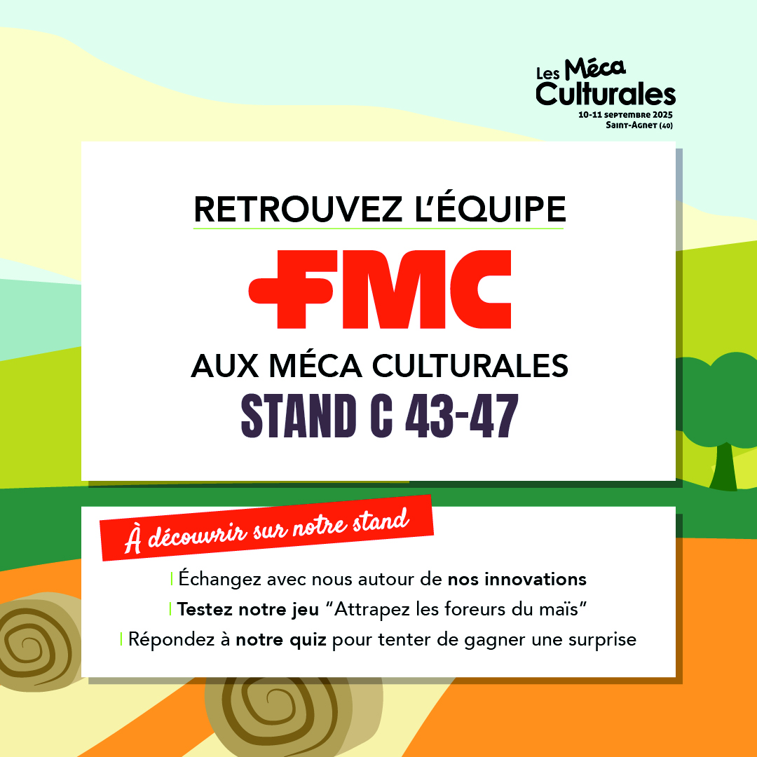 Rendez-vous sur le stand FMC aux Méca Culturales

🤝Echangez avec nos équipes passionnées autour des innovations à venir
🐛Testez votre rapidité avec notre jeu « Attrapez les foreurs du maïs »
❓ Répondez au quiz pour défier vos connaissances et tenter de repartir avec un lot