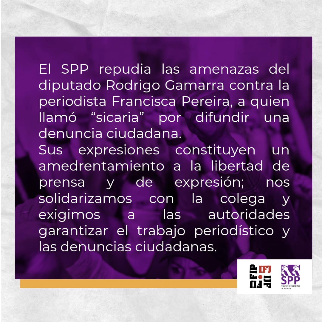 El Sindicato de Periodistas del Paraguay (SPP) repudia las amenazas del diputado Rodrigo Gamarra contra la periodista Francisca Pereira.