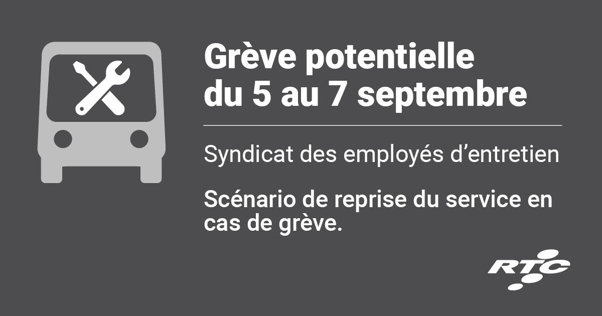 ❗ À moins d’avis contraire de la part du syndicat de l’entretien avant le 4 sept. à 15 h, une grève pourrait avoir lieu du 5 au 7 sept. Aucun service de bus ne serait offert pendant la grève.

Advenant une grève, le service devrait reprendre à 100 % le lundi 8 sept. au matin.