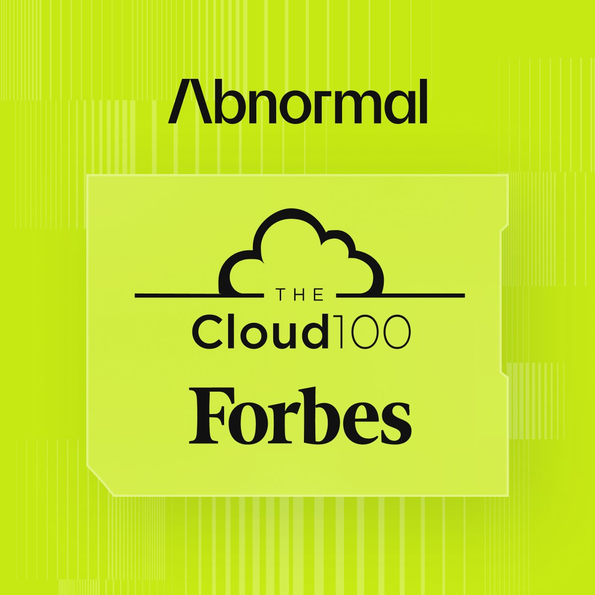 We’re honored to be named to the <a href="/Forbes/">Forbes</a> 2025 Cloud 100, ranking No. 19 among the world’s top private cloud companies—up from No. 46 last year!

Our third consecutive year on the list underscores how Abnormal AI is reshaping the future of security.

abnormal.ai/about/news/abn…