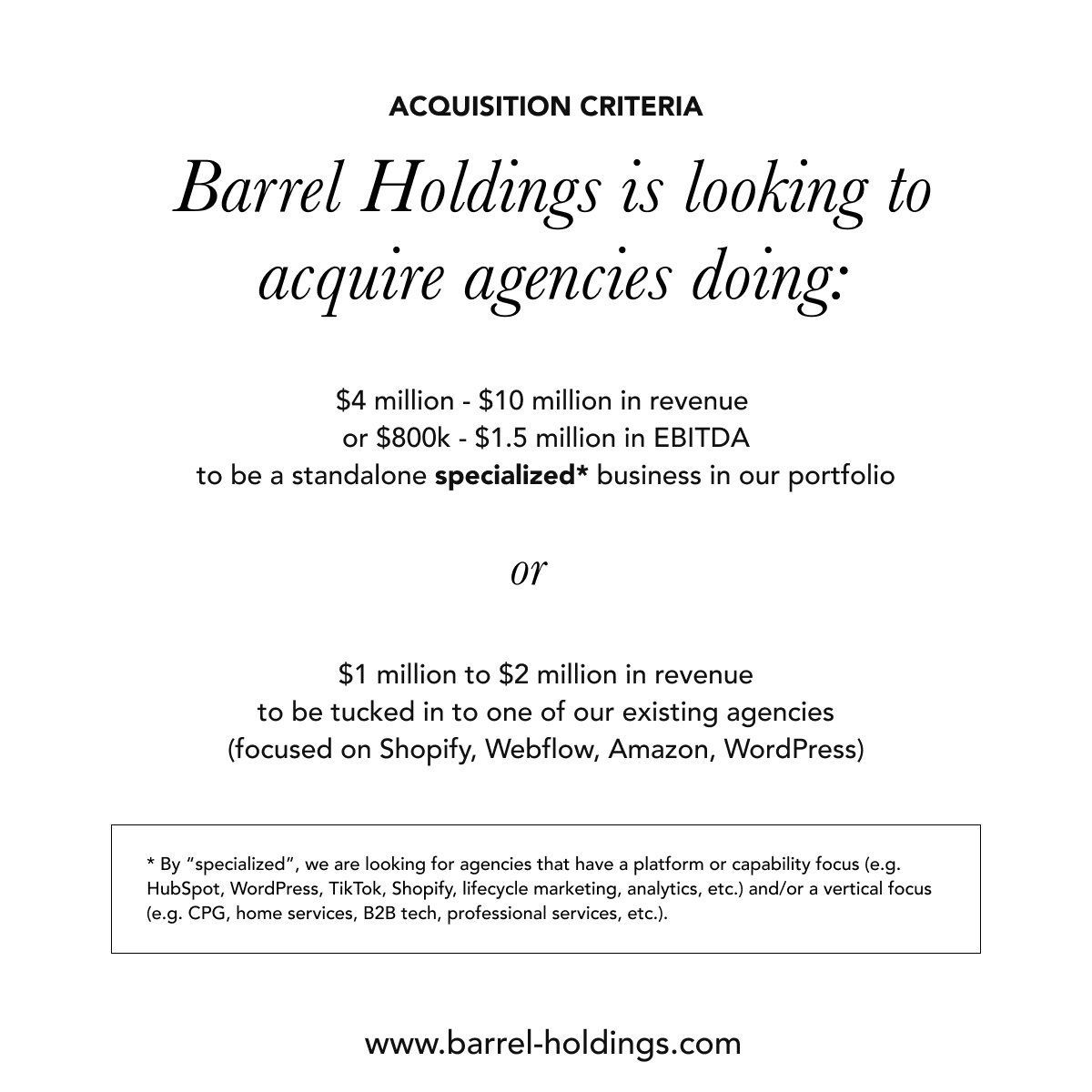 Re-introducing the types of deals we're looking to do at Barrel Holdings...

We recently slimmed down our agency portfolio and clarified our focus. 

We are looking to do 2 types of deals: 

1) A specialized* agency that can come into our portfolio and stand on its own next to