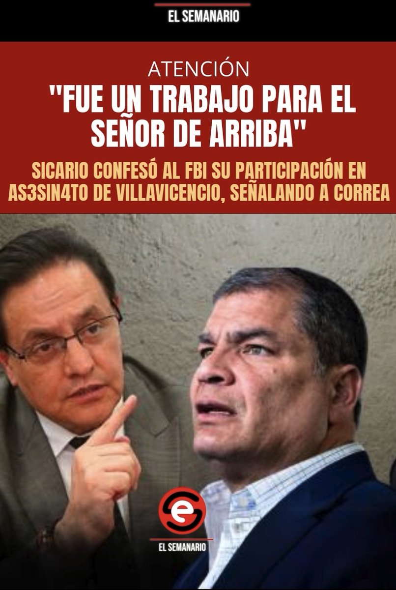 EL SEMANARIO (@elsemanarioec) on Twitter photo ⛔La fiscal Ana Hidalgo informó que uno de los sicarios involucrados en el asesinato de Fernando Villavicencio admitió ante el FBI que el crimen "fue un trabajo para el señor de arriba", refiriéndose a Rafael Correa. Posteriormente, ese sicario fue as3sin4do.
#RafaelCorrea ⛔La fiscal Ana Hidalgo informó que uno de los sicarios involucrados en el asesinato de Fernando Villavicencio admitió ante el FBI que el crimen "fue un trabajo para el señor de arriba", refiriéndose a Rafael Correa. Posteriormente, ese sicario fue as3sin4do.
#RafaelCorrea