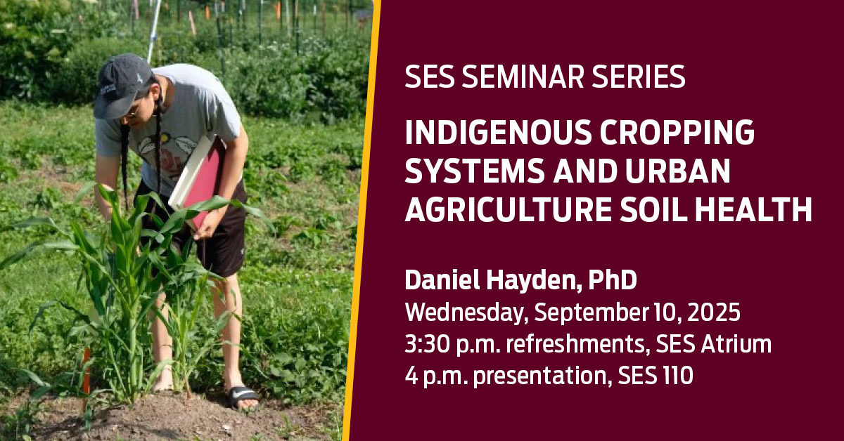 The SES seminar series kicks off on Wednesday, Sept. 10 with a presentation by postdoctoral scholar Daniel Hayden, PhD. He will discuss Indigenous cropping systems of the Midwest and urban agricultural soil health. bit.ly/47pIoXQ
