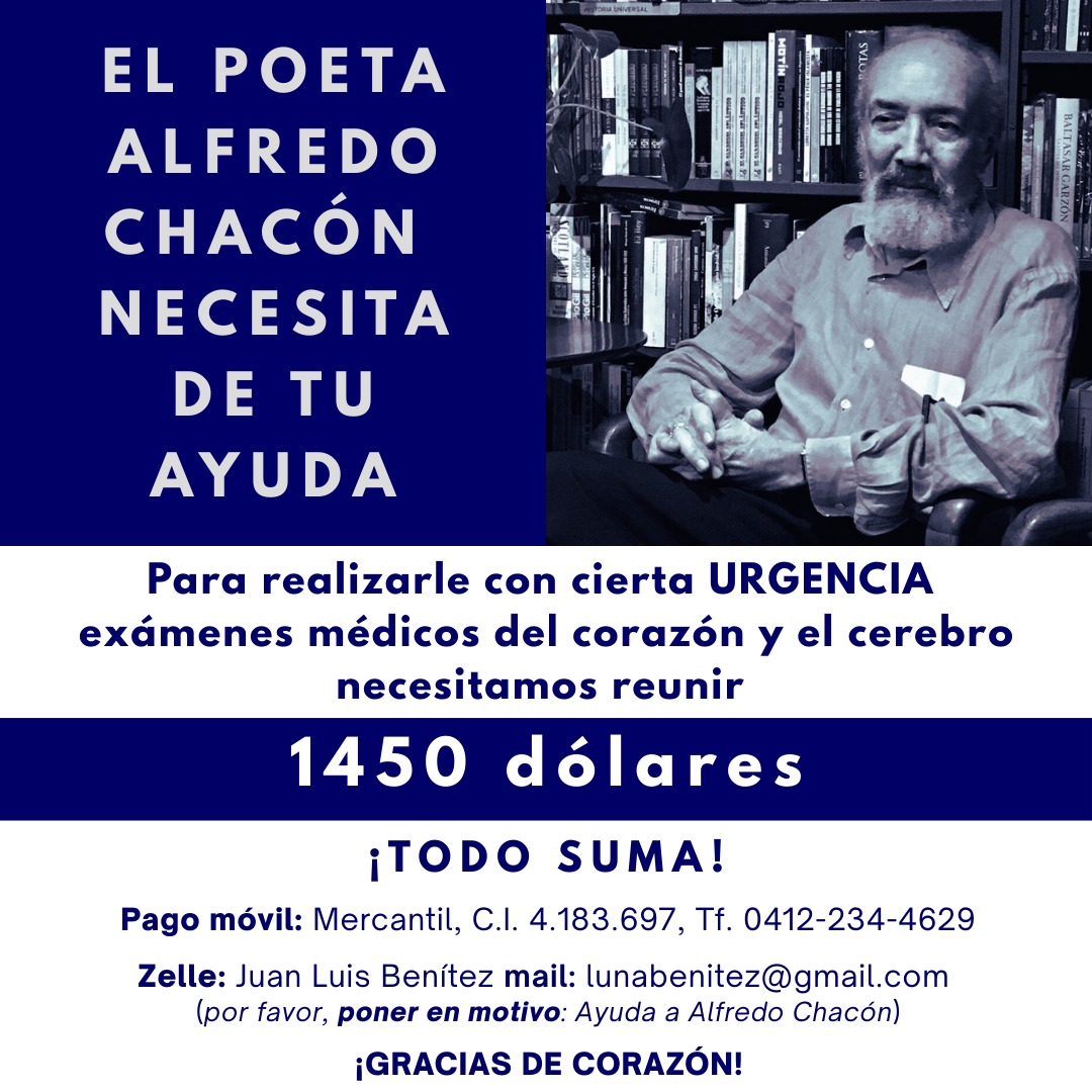 Por favor, ayudemos a nuestro querido poeta Alfredo Chacón. Gracias.
