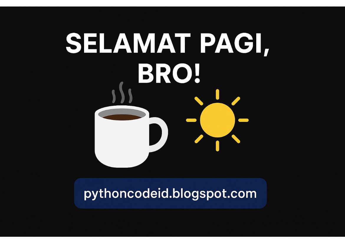 PythonCodeId's tweet image. ☀️Selamat pagi, bro!
mood udah nge-boost ⚡

Saatnya upgrade skill → mampir ke blog 👉 pythoncodeid.blogspot.com/?m=1

#GoodMorning #TechbroVibes #Python