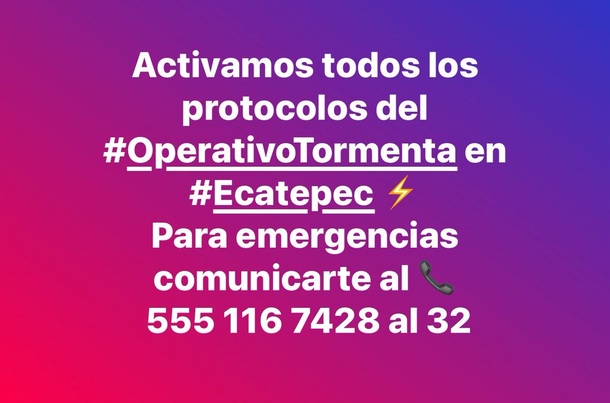 Activamos todos los protocolos del #OperativoTormenta en #Ecatepec ⚡️
Para emergencias comunicarte al 📞
 555 116 7428 al 32